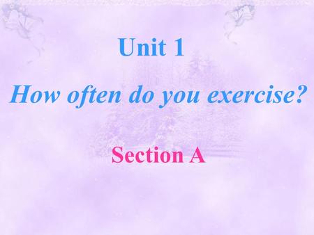 Unit 1 How often do you exercise? Section A What do you do on weekdays? How about weekends? always … usually … often … sometimes … … I.