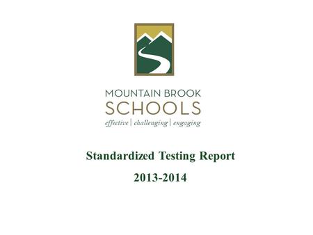 Standardized Testing Report 2013-2014. PSAT (10-11)  SAT (11-12) PLAN (10)  ACT (11-12) AP (11-12) EXPLORE (8) Science Assessment (7) ACT Aspire (7-8)