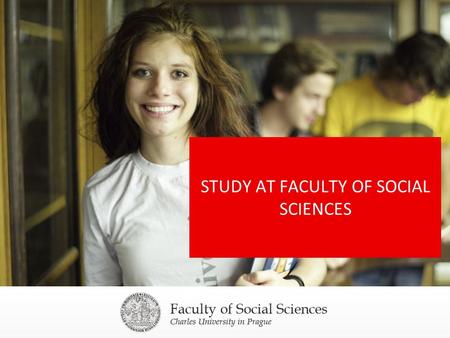 STUDY AT FACULTY OF SOCIAL SCIENCES. The Faculty of Social Sciences (FSS) is one of the newest faculties of Charles University in Prague Shortly after.