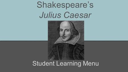 Shakespeare’s Julius Caesar Student Learning Menu.