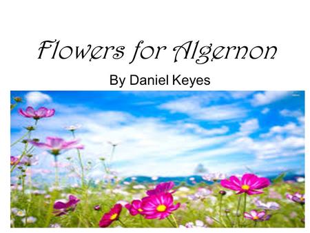 Flowers for Algernon By Daniel Keyes. Build Background Rorschach Test: A psychological test for revealing the underlying personality structure of an individual.