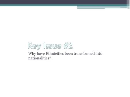 Why have Ethnicities been transformed into nationalities?