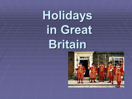 Holidays in Great Britain. The New Year The 1 st of The 1 st of January January.