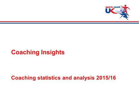 >  Slide 1 Coaching Insights Coaching statistics and analysis 2015/16.