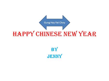 Happy Chinese New Year By Jenny Gung Hay Fat Choy.