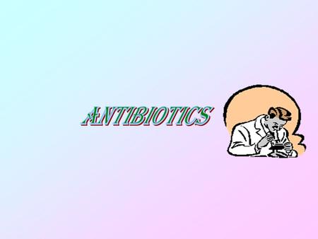 Antibiotics are chemicals. Which inhibit the growth of certain kinds of bacteria. Thus they help your body to fight disease. Antibiotics are effective.
