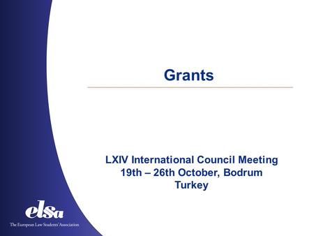 Grants LXIV International Council Meeting 19th – 26th October, Bodrum Turkey.