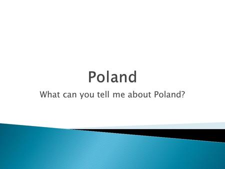 What can you tell me about Poland?.  A KWL table is away of finding out what we know about a specific topic. What I knowWhat I want to know What I have.