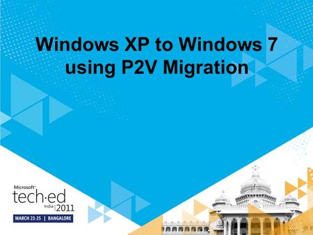 Windows XP to Windows 7 using P2V Migration. Agenda Deploying Local P2V Migration for SA Retro Mode Scripts Customize MDT 2010 with Disk2VHD Windows Virtual.