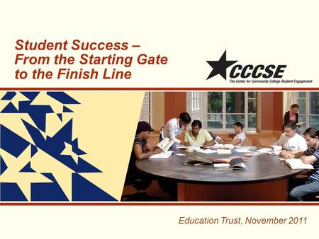 Student Success – From the Starting Gate to the Finish Line Education Trust, November 2011.