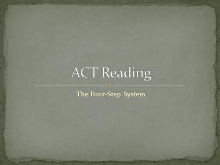The Four-Step System. ACT test writers love distracting answers. They try to get you to pick one of their wrong answers by taking you off track. Be careful.