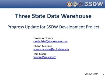 Three State Data Warehouse 1 Cassie Archuleta Shawn McClure Tom Moore June 20,