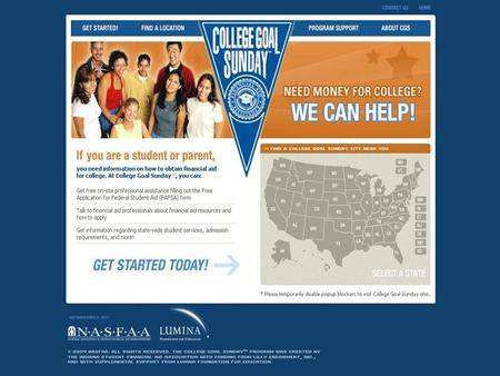 COLLEGE GOAL SUNDAY A College Access Program How We’ve Grown 18 states plus the District of Columbia Seven additional states will implement in 2006 Nine.