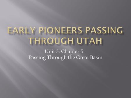 Unit 3: Chapter 5 - Passing Through the Great Basin.