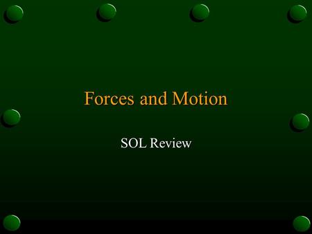 Forces and Motion SOL Review. John goes over the top of a hill at a speed of 4m/s while on his bicycle. Four seconds later, his speed is 24m/s. What is.