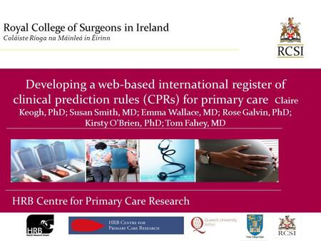 Division of Population Health Sciences Royal College of Surgeons in Ireland Coláiste Ríoga na Máinleá in Éirinn Developing a web-based international register.