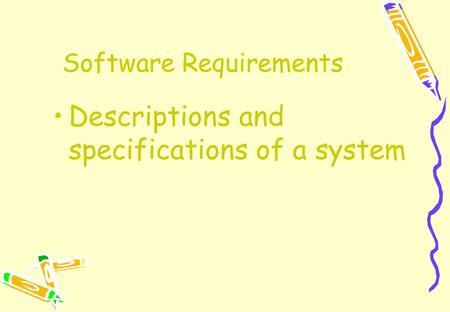 Software Requirements Descriptions and specifications of a system.