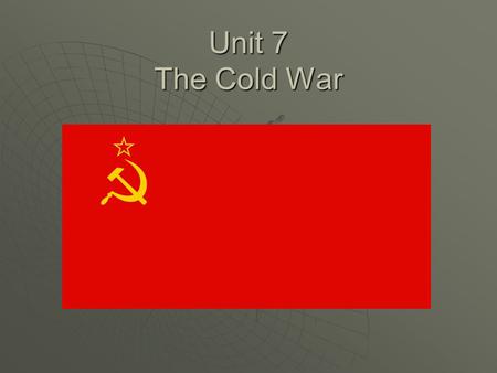 Unit 7 The Cold War. Vocabulary  1. “cold war”: a struggle between two countries to become the world’s only super power nation. A war fought through.