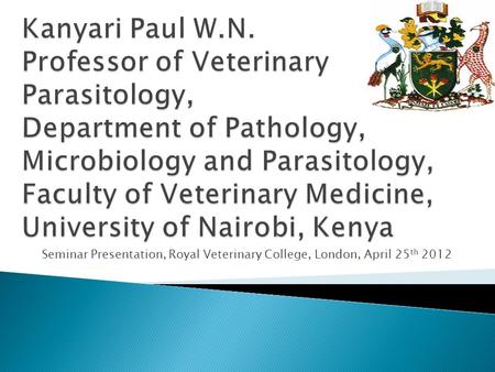 Seminar Presentation, Royal Veterinary College, London, April 25 th 2012.