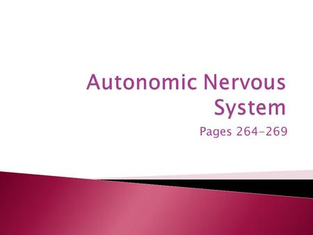 Pages 264-269. Central Nervous System (brain and spinal cord) Peripheral Nervous System (cranial and spinal nerves) Somatic (voluntary) Autonomic (involuntary)