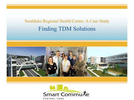 Finding TDM Solutions Southlake Regional Health Centre: A Case Study.