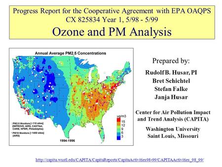 Progress Report for the Cooperative Agreement with EPA OAQPS CX 825834 Year 1, 5/98 - 5/99 Ozone and PM Analysis Prepared by: Rudolf B. Husar, PI Bret.