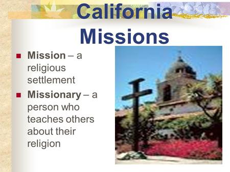 California Missions Mission – a religious settlement