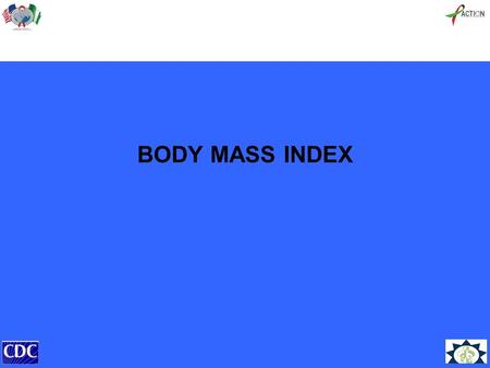 BODY MASS INDEX. BMI CHARTS Several charts have been develop for use in assessing the BMI of clients: The chart below provides a quick and easy way to.