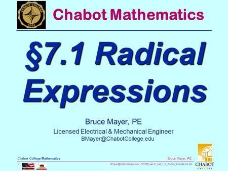 MTH55_Lec-37_sec_7-1a_Radical_Expressions.ppt 1 Bruce Mayer, PE Chabot College Mathematics Bruce Mayer, PE Licensed Electrical.