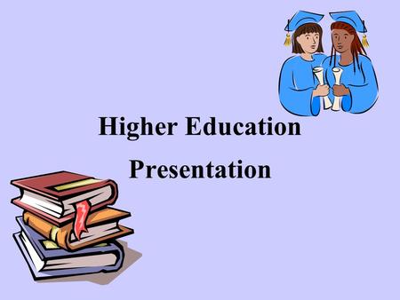 Higher Education Presentation. Why should I apply to University ? Better jobs, better prospects and more choice Earn more money Develop valuable skills.