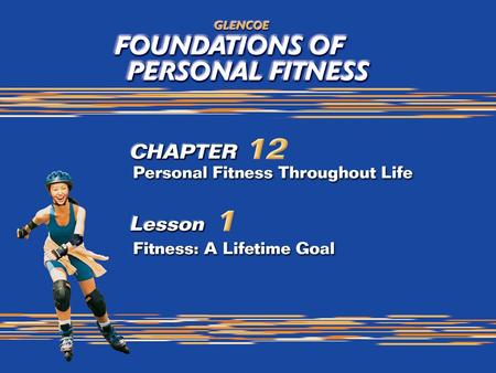 2 Fitness: A Lifetime Goal Developing personal fitness during your teen years is essential to maintaining good health throughout your life. Personal fitness.