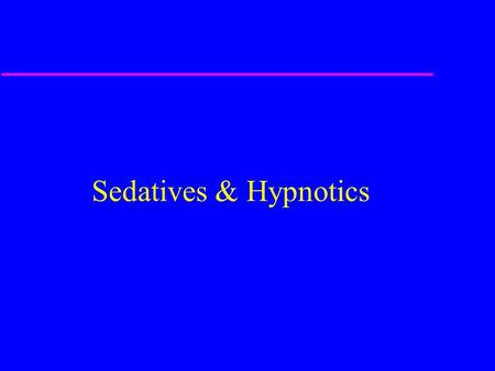 Sedatives & Hypnotics. Sedatives The perfect sedative reduces anxiety with little or no effect on motor or mental function within the therapeutic dosing.