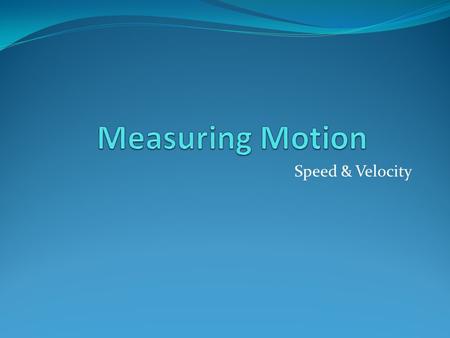 Speed & Velocity. State Performance Indicator SPI 0707.11.3 – Apply proper equations to solve basic problems pertaining to distance, time, speed, and.
