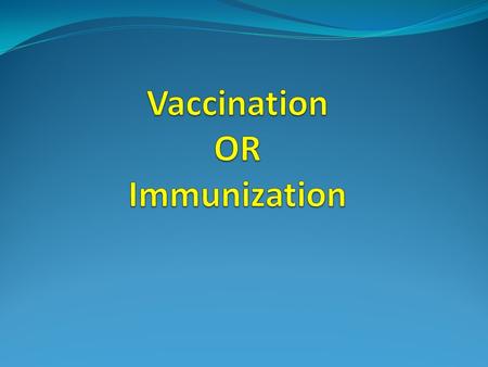 What is immunization Immunization is the process of conferring increased resistance (or decrease susceptibility) to infection.