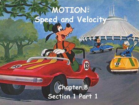 MOTION: Speed and Velocity Chapter 8 Section 1 Part 1.