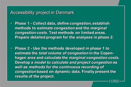 Accessibility project in Denmark Phase 1 - Collect data, define congestion, establish methods to estimate congestion and the marginal congestion costs.