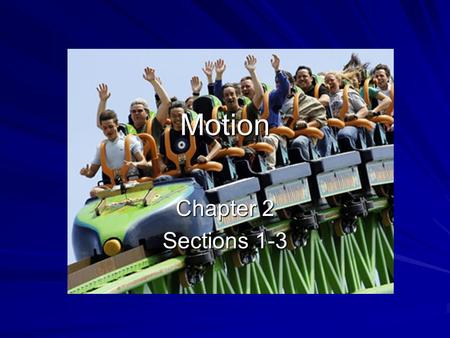 Motion Chapter 2 Sections 1-3.