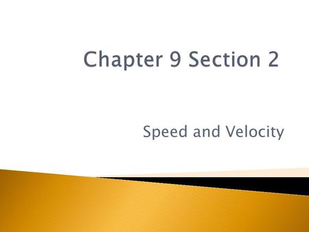Chapter 9 Section 2 Speed and Velocity.