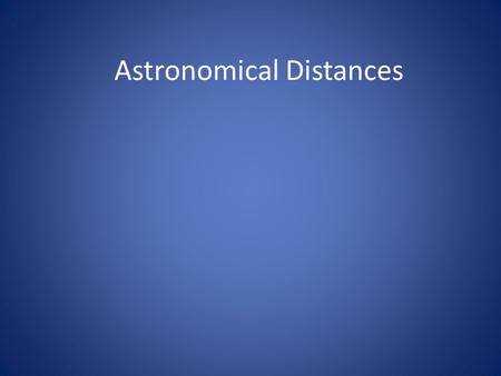 Astronomical Distances. Distances between objects in outer space can be so vast that to measure them in terrestrial units would require huge numbers.