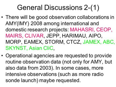 General Discussions 2-(1) There will be good observation collaborations in AMY(IMY) 2008 among international and domestic research projects: MAHASRI, CEOP,