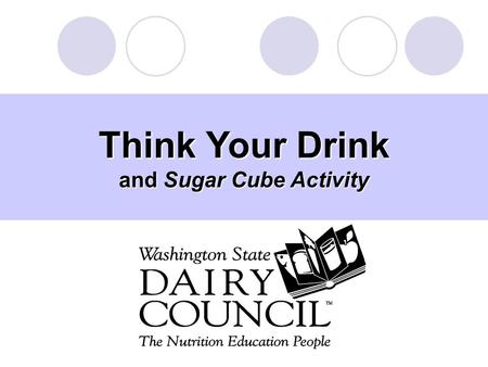 Think Your Drink and Sugar Cube Activity. To engage kids in a fun and creative way to “THINK ABOUT THEIR DRINK!” Create visuals to leave lasting impressions.
