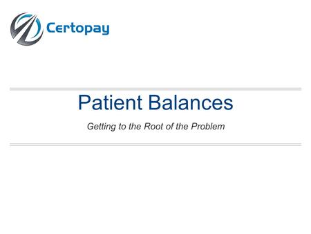 Patient Balances Getting to the Root of the Problem.