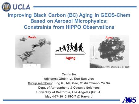 Improving Black Carbon (BC) Aging in GEOS-Chem Based on Aerosol Microphysics: Constraints from HIPPO Observations Cenlin He Advisers: Qinbin Li, Kuo-Nan.