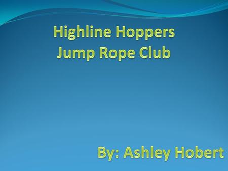 Why I Chose to be a part of the Club Was on the Club when I was in Elementary school. Wanted to help promote Jump Rope, which is a form of exercise, and.