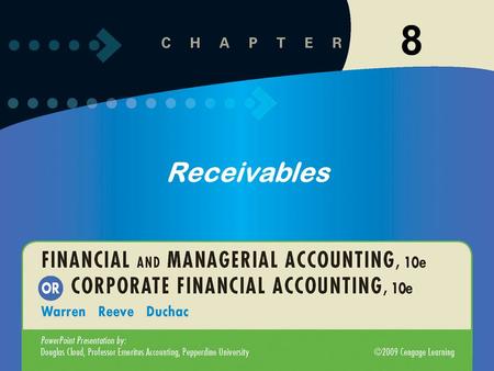8 Receivables. Learning Objective 1 3-1 Describe the nature of the adjusting process. 9-2 Insert Chapter Objectives Receivables 1 Describe the common.