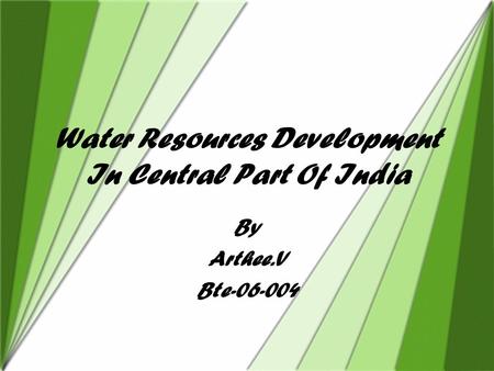 Water Resources Development In Central Part Of India By Arthee.V Bte-06-004.