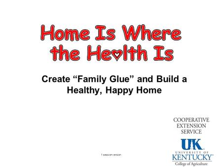 Create “Family Glue” and Build a Healthy, Happy Home 1 session version.