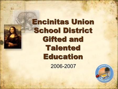 Encinitas Union School District Gifted and Talented Education 2006-2007.