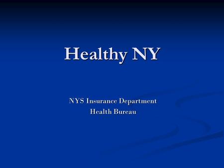 Healthy NY NYS Insurance Department Health Bureau.