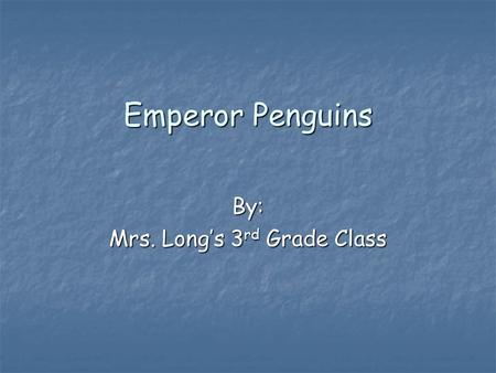 By: Mrs. Long’s 3rd Grade Class